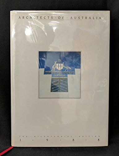 Architects of Australia. The Bicentennial Edition 1988