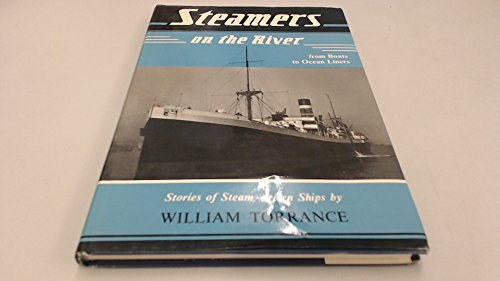 Steamers on the River from Boats to Ocean Liners. Stories of Steam-driven Ships.