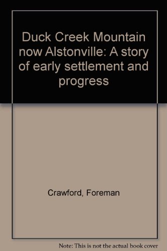 Duck Creek Mountain Now Alstonville. A Story of Early Settlement and Progress Told by the Son of ...