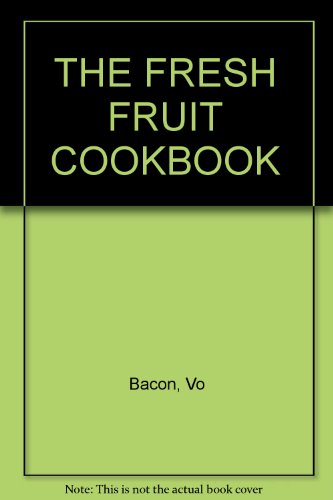 The Fresh Fruit Cookbook - revised edition