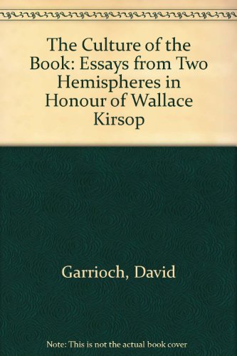 The Culture of the Book: Essays from Two Hemispheres in Honour of Wallace Kirsop