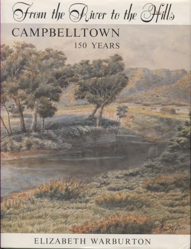 From the River to the Hills: Campbelltown, 150 Years
