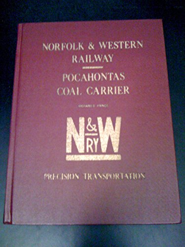 Norfolk & Western Railway--Pocahontas Coal Carrier: Precision Transportation
Norfolk & Western Railway--Pocahontas Coal Carrier: Precision Transportation