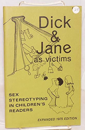 Dick and Jane As Victims : Sex Stereotyping in Children's Readers