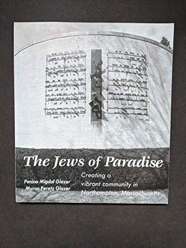 The Jews of Paradise: Creating a Vibrant Community in Northampton, Massachusetts
