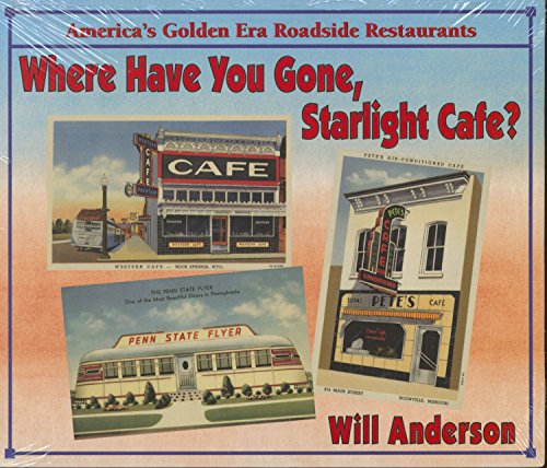 Where Have You Gone, Starlight Cafe? America's Golden Era Roadside Restaurants.