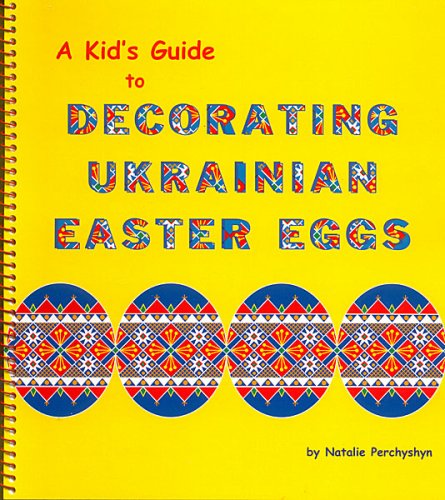 A Kid's Guide to Decorating Ukrainian Easter Eggs