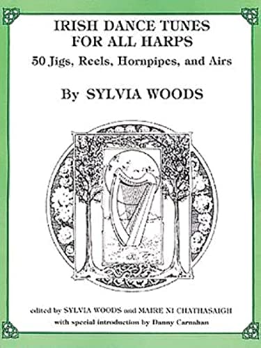 Irish Dance Tunes for All Harps : Fifty Jigs Reels Hornpipes and Airs