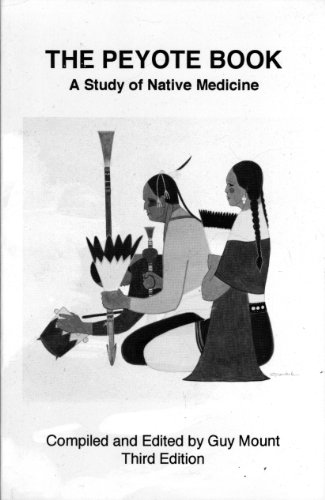 THE PEYOTE BOOK : A Study of Native Medicine (Second Edition)