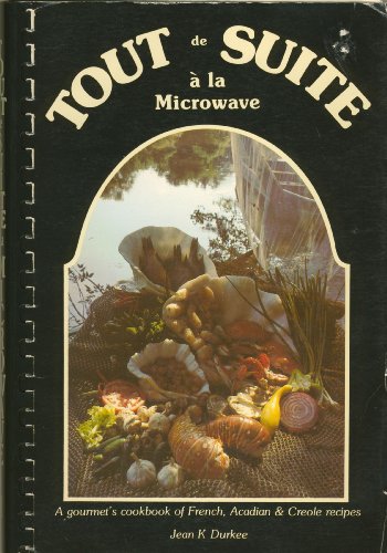 Tout De Suite a LA Microwave I: French, Acadian and Creole Recipes, Delicious, Nutricious and Colorful
Tout De Suite a LA Microwave I: French, Acadian and Creole Recipes, Delicious, Nutricious and Colorful