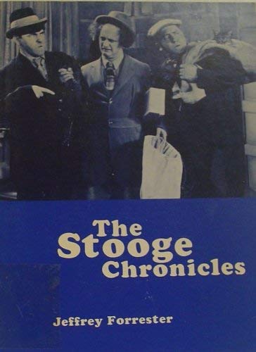 THE STOOGE CHRONICLES Commemorating the Golden Anniversary of America's Favorite Comedy Team