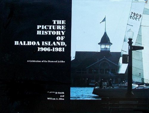 The Picture History of Balboa Island, 1906-1981: A Celebration of the Diamond Jubilee