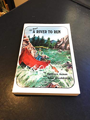 The Rogue: A River to Run (The Story of Pioneer Whitewater River Runner Glen Wooldridge and His F...