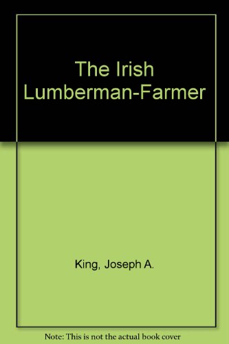 The Irish Lumberman - Farmer, Fitzgeralds, Harrigans and Others