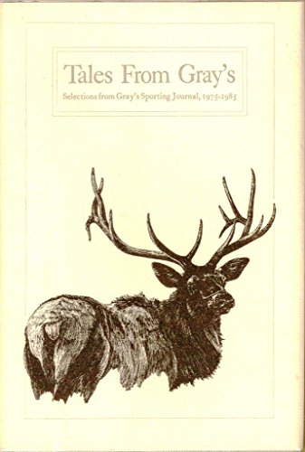 Tales from Gray's: Selections from Gray's Sporting Journal, 1975-1985