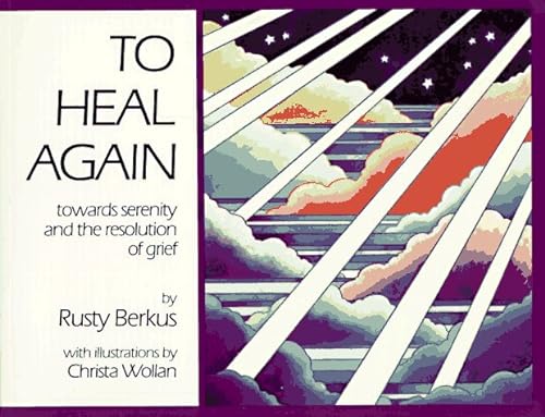 To Heal Again: Toward Serenity and the Resolution of Grief