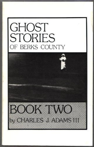 Ghost Stories of Berks County, Book Two (II/2)