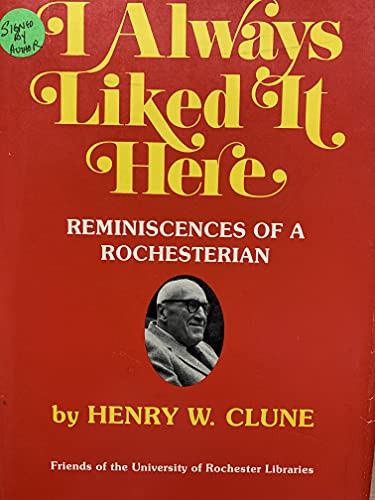 I Always Liked It Here: Reminiscences of a Rochesterian
