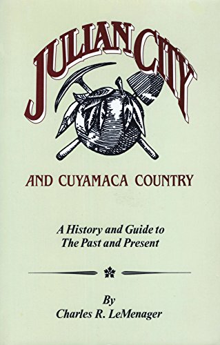 Julian City and Cuyamaca Country: A History and Guide