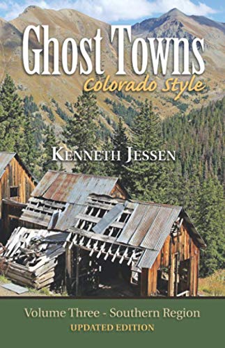 Ghost Towns, Colorado Style: Volume Three: Southern Region