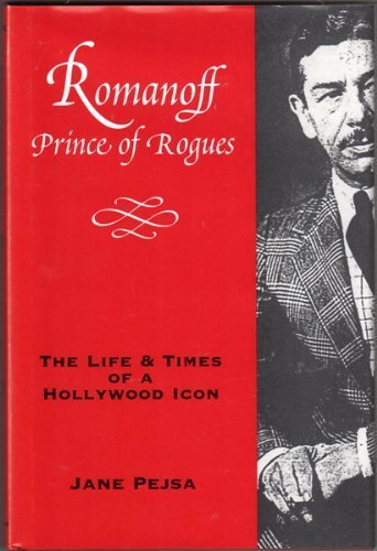 Romanoff-Prince of Rogues: The Life and Times of a Hollywood Icon