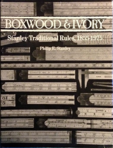 Boxwood & Ivory: Stanley Traditional Rules, 1855-1975