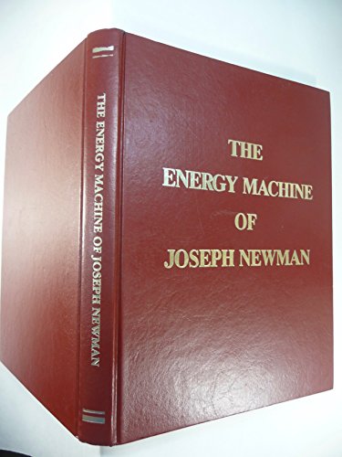 Energy Machine of Joseph Newman - An Invention Whose Time Has Come