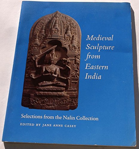 Medieval Sculpture from Eastern India Selections from the Nalin Collection