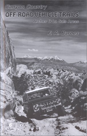 Canyon Country Off-Road Vehicle Trails - Arches & La Sals Areas (Number 6 in Canyon Country Series)