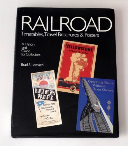 Railroad Timetables, Travel Brochures & Posters: A History and Guide for Collectors