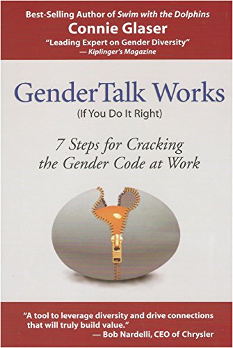 Gender Talk Works (If You Do It Right) 7 Steps for Cracking the Gender Code at Work