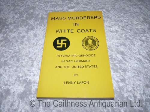 Mass Murderers in White Coats: Psychiatric Genocide in Nazi Germany and the United States
Mass Murderers in White Coats: Psychiatric Genocide in Nazi Germany and the United States