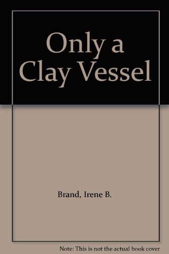 Only a Clay Vessel: The Story of Leota Campbell (Signed By Campbell & Brand)