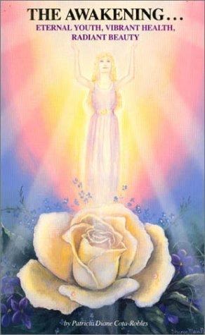 The Awakening. Eternal Youth, Vibrant Health, Radiant Beauty