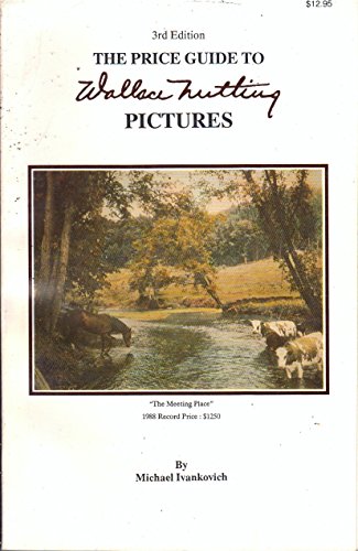 A Price Guide to WALLACE NUTTING Pictures, 3rd EDITION
