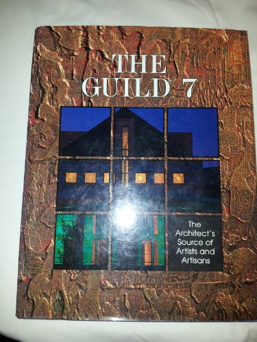 The Guild 7: The Architect's Source of Artists and Artisans (Architectural Arts & Sculpture)