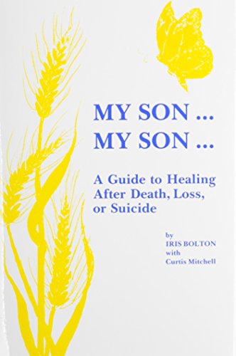 My Son.My Son : A Guide to Healing After Death, Loss, or Suicide