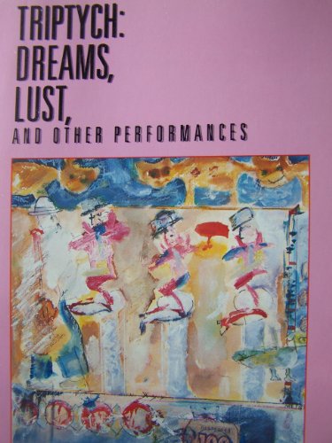 Triptych: Dreams, Lust, & Other Performances