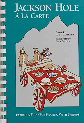 Jackson Hole a LA Carte: Fabulous Food for Sharing With Friends