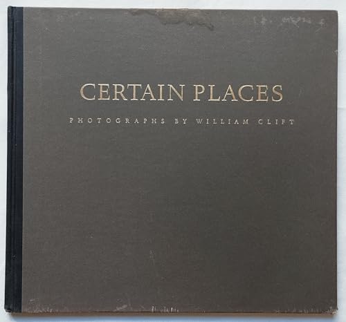 Certain Places: Photographs by William Clift