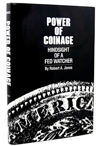 Power of Coinage: Hindsight of a Fed Watcher