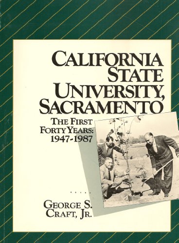 California State University, Sacramento: The first forty years: 1947-1987
California State University, Sacramento: The first forty years: 1947-1987