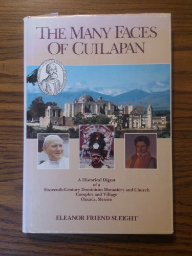 The Many Faces of Cuilapan: A Historical Digest of a Sixteenth-Century Dominican Monastery and Ch...