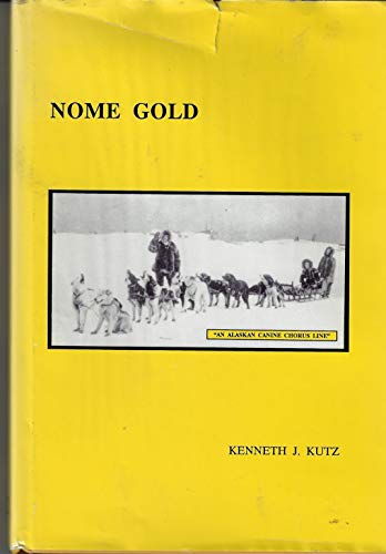 Nome Gold: Two Years of the Last Great Gold Rush in American History, 1900-1902