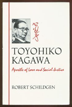Toyohiko Kagawa: Apostle of Love and Social Justice