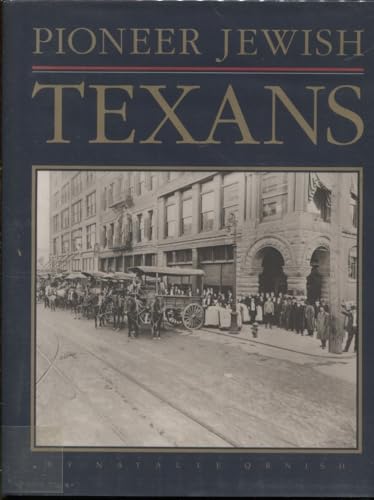 Pioneer Jewish Texans: Their Impact on Texas and American History for Four Hundred Years 1590-1990
