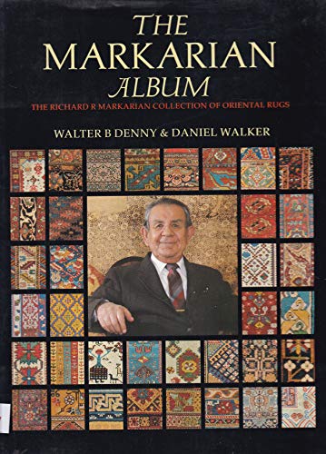 The Markarian Album : The Richard R. Markarian Collection of Oriental Rugs