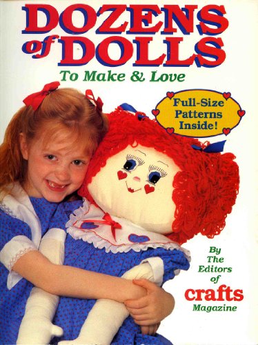 Dozens of Dolls: To Make and Love - Full -Size Patterns Inside - By the Editors of Crafts Magazine