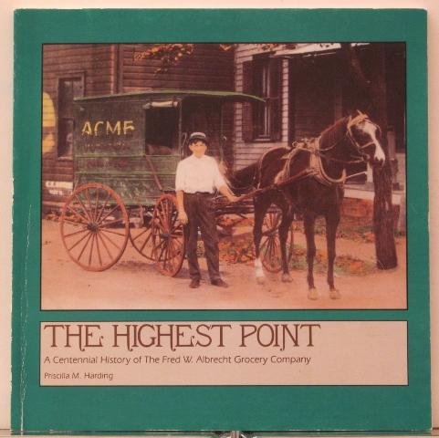 The Highest Point: A Centennial History of the Fred W. Albrecht Grocery Company