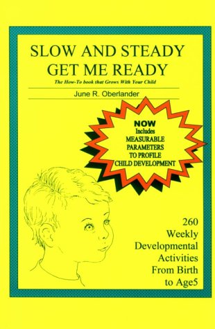 Slow and Steady Get Me Ready: A Parents' Handbook for Children from Birth to Age 5 (Second Edition)